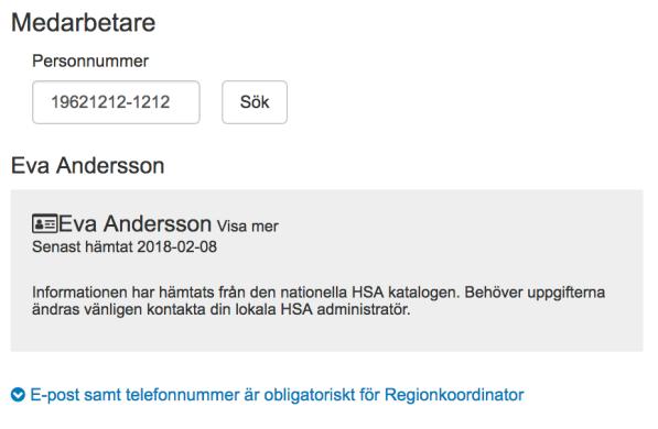 Administrera mera Användare/Lokalkoordinator Fyll i personnummer och klicka på Sök. Du får upp information om personens namn, HSA-id och eventuella befintliga behörigheter.