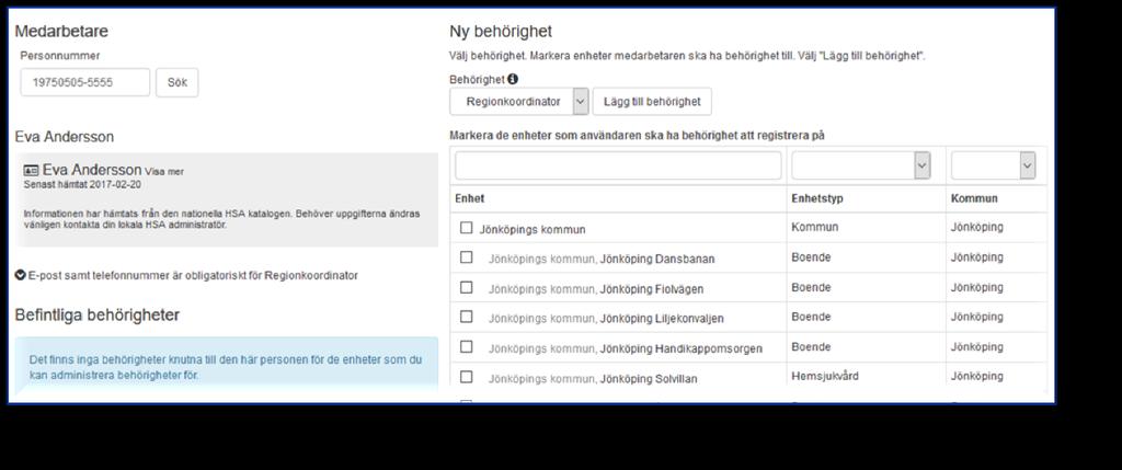 Regionkoordinator Om regionkoordinatorn ska ha behörighet till hela vårdgivaren (kommunen eller region/landsting) markerar du vårdgivaren, i exemplet nedan Jönköpings kommun.