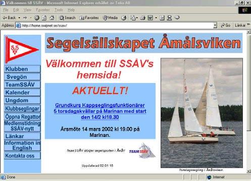 INFORMATIONSBLAD FÖR MEDLEMMAR I SEGELSÄLLSKAPET ÅMÅLSVIKEN NR 3 2001 Vi har gjort en ny hemsida, där kommer att publiceras aktuella arrangemang, seglingsresultat, meddelanden, Köp & Sälj-annonser,