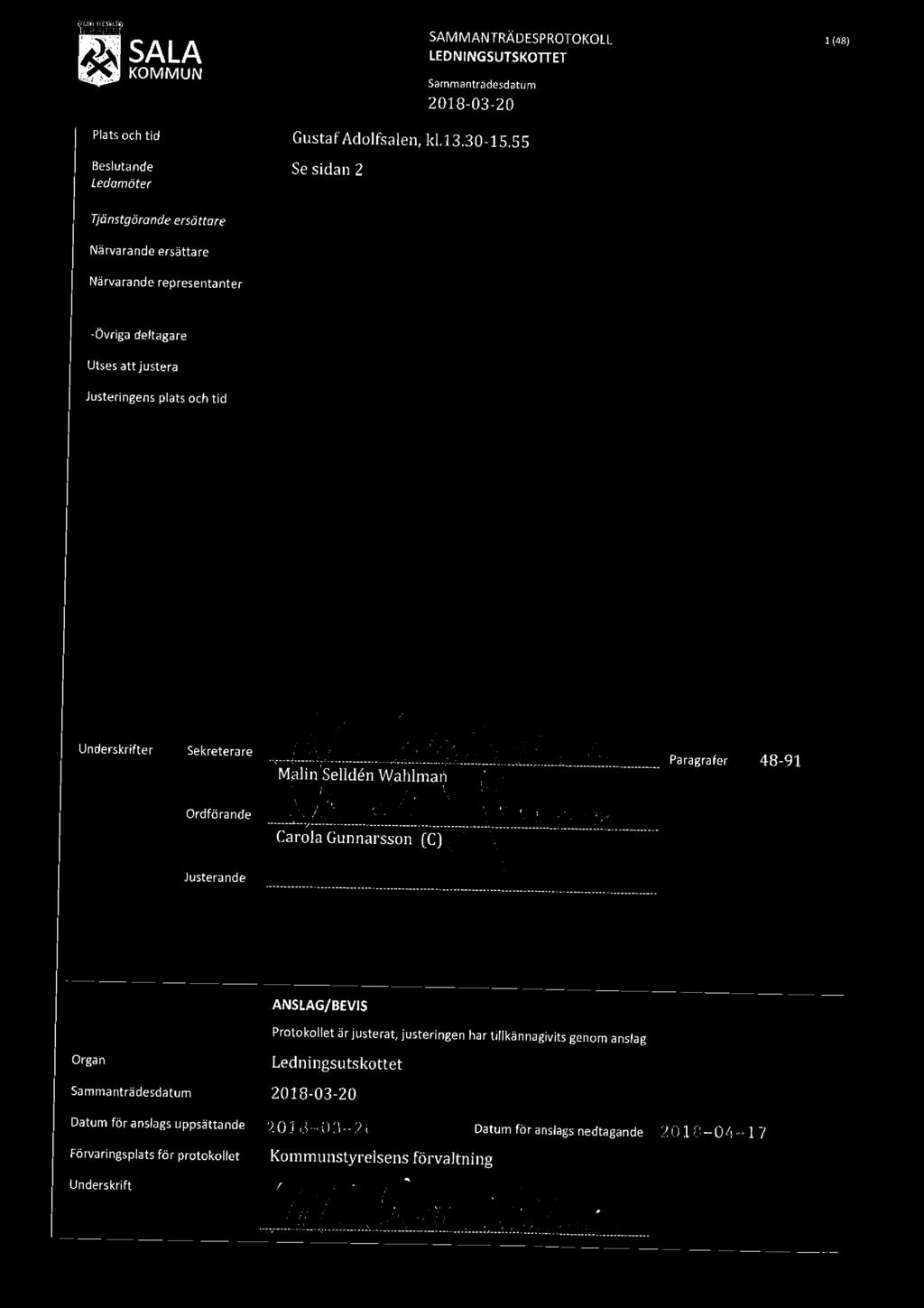 SALA SAMMANTRÄDESPROTOKOLL LEDNINGSUTSKOTI'ET Sammanträdesdatu m 2018 03-20 1 (43) Plats och tid Beslutande Ledamöter Gustaf Adolfsalen, kl.13.30-1 5.