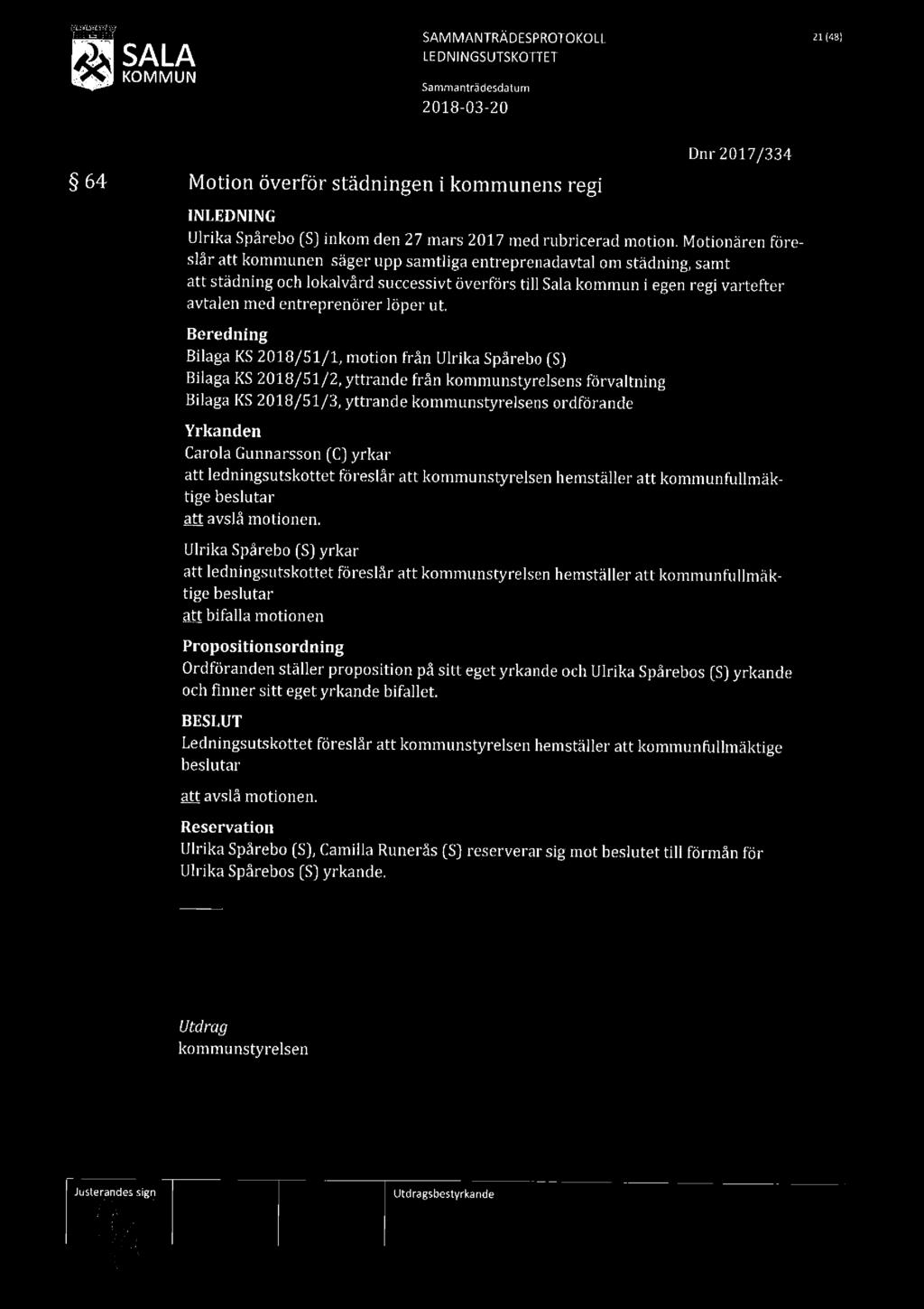SAMMANTRÄDESPROTOKOLL zman LEDNINGSUTSKOTTET Dnr 2017/334 64 Motion överförstädningen i kommunens regi Ulrika Spårebo (S] inkom den 27 mars 2017 med rubricerad motion.