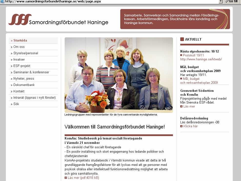 19 november: Lägesrapport KomAn Lägesrapport Grenverket Södertörn Mål, budget och verksamhetsplan 2009 Visning av Samordningsförbundets nya lokaler och hemsida 10 december: Redovisning förstudien