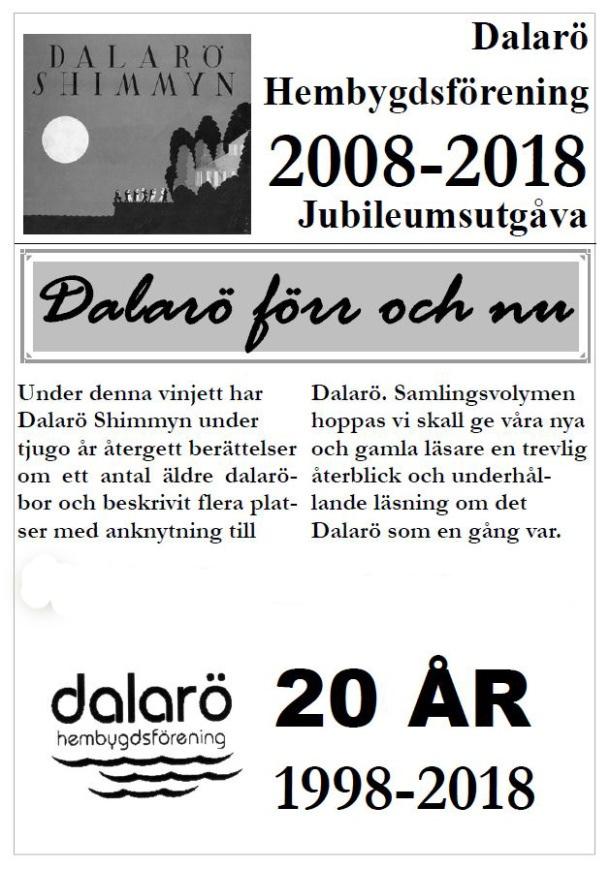 Dalarö förr och nu -Del 2 -Från verksamhetsåren 10 till 20. Skriften är framtagen i samband med Dalarö Hembygdsförenings 20 års jubileum 2018.