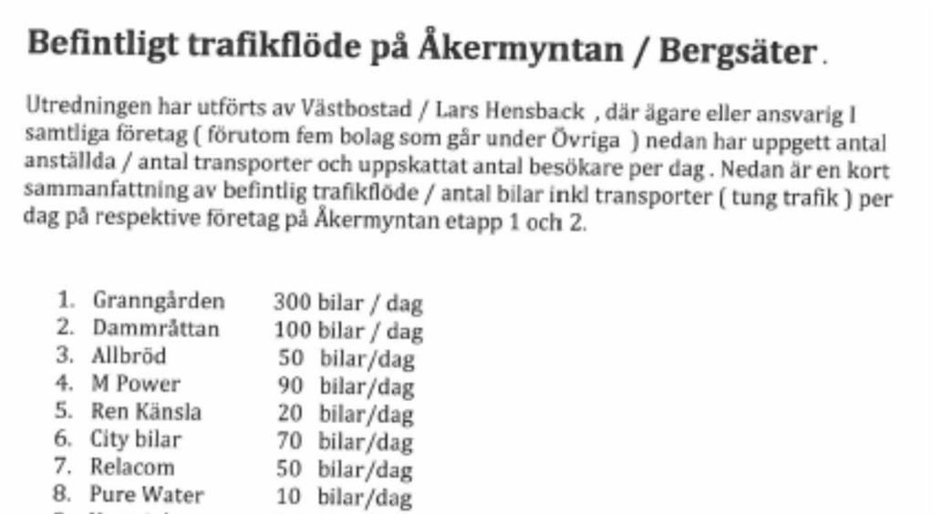 Figur 3 Befintligt trafikflöde för Åkermyntan baserat på respektive företags bedömning (Källa:Västbostad) Annelundsmotet beskrivs mer detaljerat i avsnittet om kapacitet nedan.