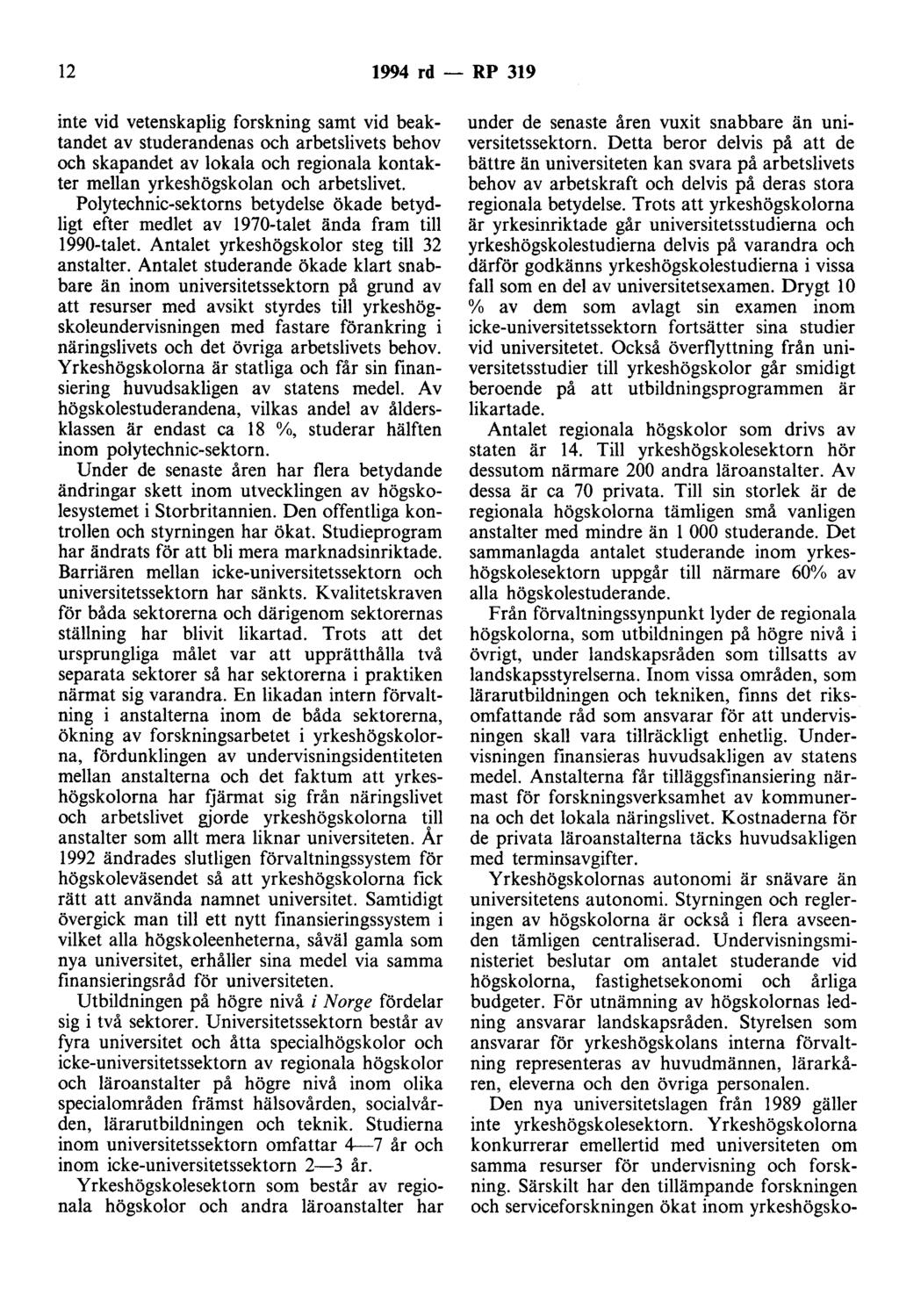 12 1994 rd - RP 319 inte vid vetenskaplig forskning samt vid beaktandet av studerandenas och arbetslivets behov och skapandet av lokala och regionala kontakter mellan yrkeshögskolan och arbetslivet.