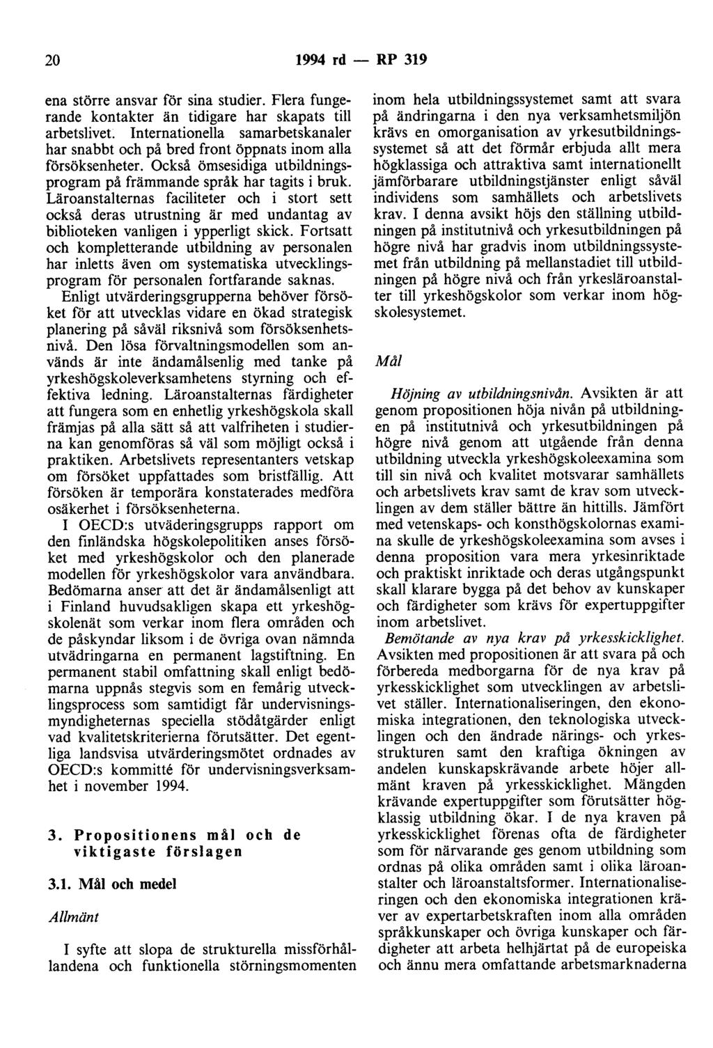 20 1994 rd - RP 319 ena större ansvar för sina studier. Flera fungerande kontakter än tidigare har skapats till arbetslivet.