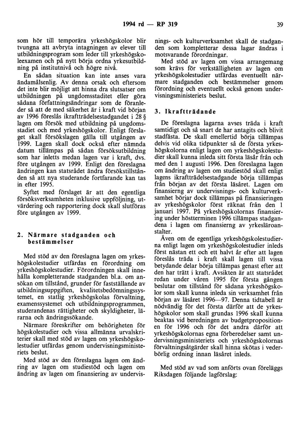 1994 rd - RP 319 39 som hör till temporära yrkeshögskolor blir tvungna att avbryta intagningen av elever till utbildningsprogram som leder till yrkeshögskoleexamen och på nytt börja ordna