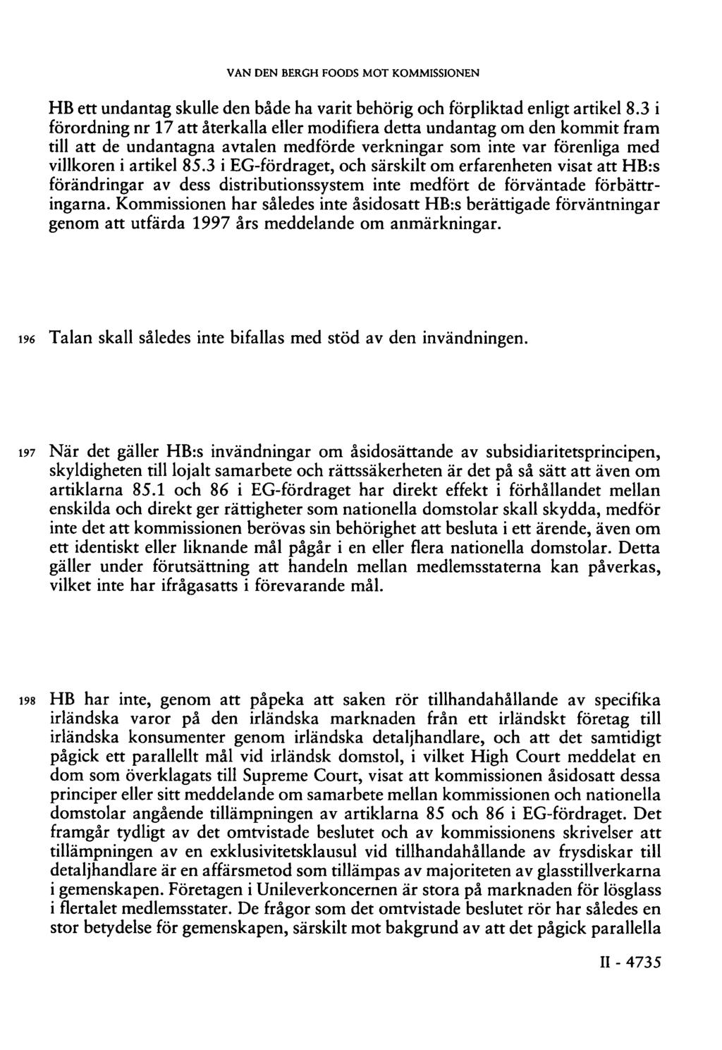 VAN DEN BERGH FOODS MOT KOMMISSIONEN HB ett undantag skulle den både ha varit behörig och förpliktad enligt artikel 8.