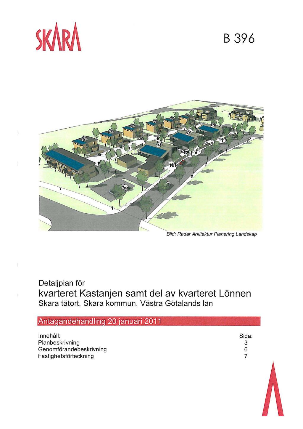 B 396 r, Bild: Radar Arkitektur Planering Landskap Detaljplan för kvarteret Kastanjen samt del av kvarteret Lönnen Skara