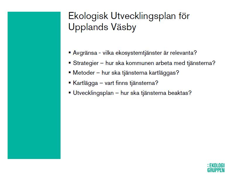 Planering av uppdraget: Uppdrag till Ekologigruppen - förstudie med