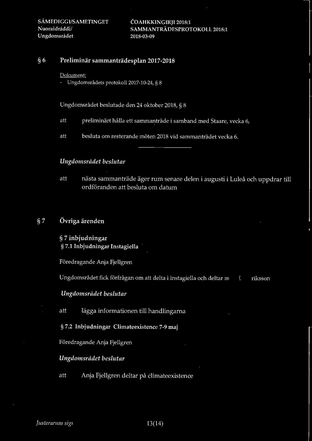 N uoraidraddi/ 6 Preliminär sarnmanträdesplan 2017-2018 Dokument: - s protokoll 2017-10-24, 8 beslutade den 24 oktober