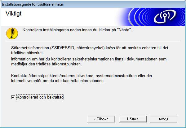 Om du använder Metod 2: Konfigurering med tryckning på WPS-knapp och konfigurering med cd-skivan med