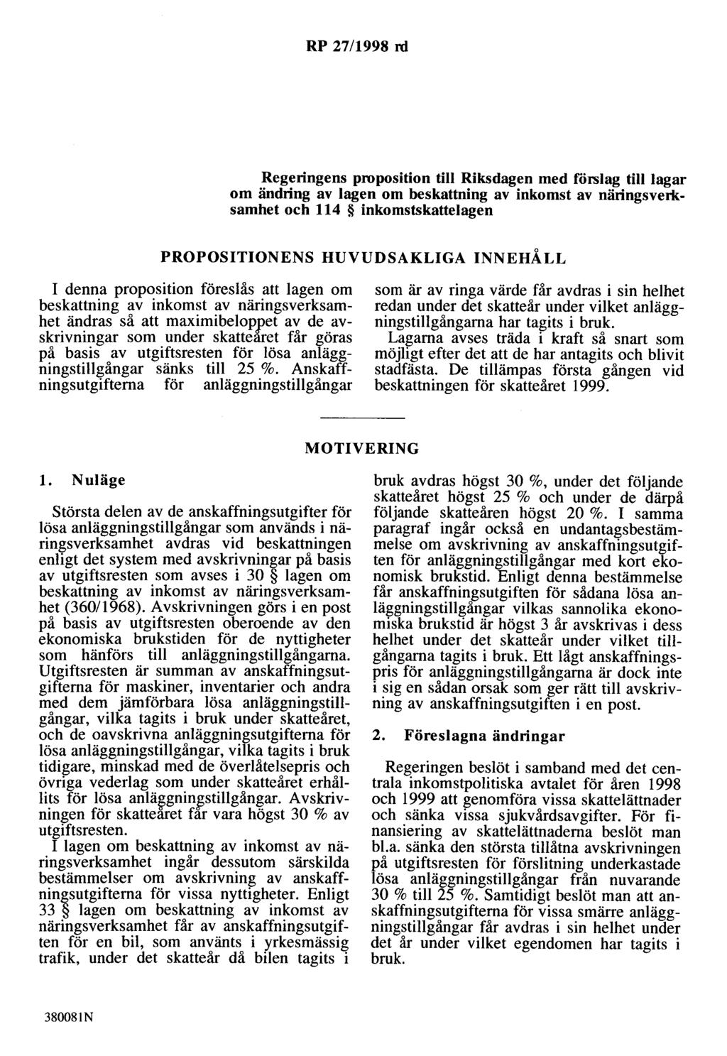 RP 27/1998 rd Regeringens proposition till Riksdagen med förslag till lagar om ändring av lagen om beskattning av inkomst av näringsverksamhet och 114 inkomstskattelagen PROPOSITIONENS HUVUDSAKLIGA