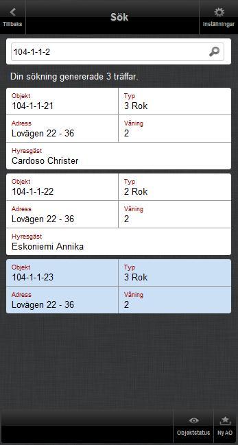 Sök Sök objekt där antingen objektnumret, adress eller namn på hyresgäst matchar den söksträng som skrivits in. Max 50 stycken sökträffar presenteras i vyn.