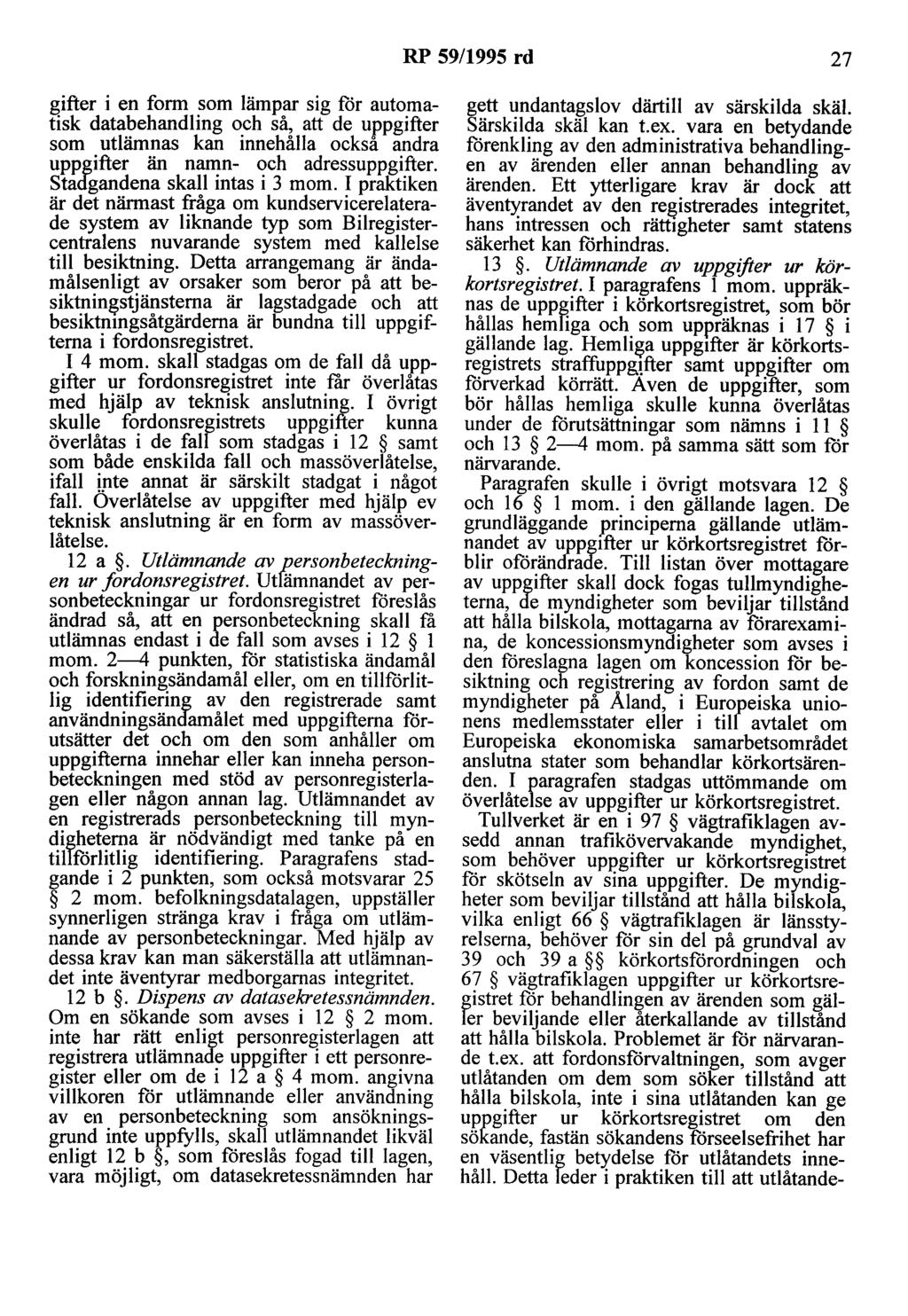 RP 59/1995 rd 27 gifter i en form som lämpar sig for automatisk databehandling och så, att de uppgifter som utlämnas kan innehålla också andra uppgifter än namn- och adressuppgifter.
