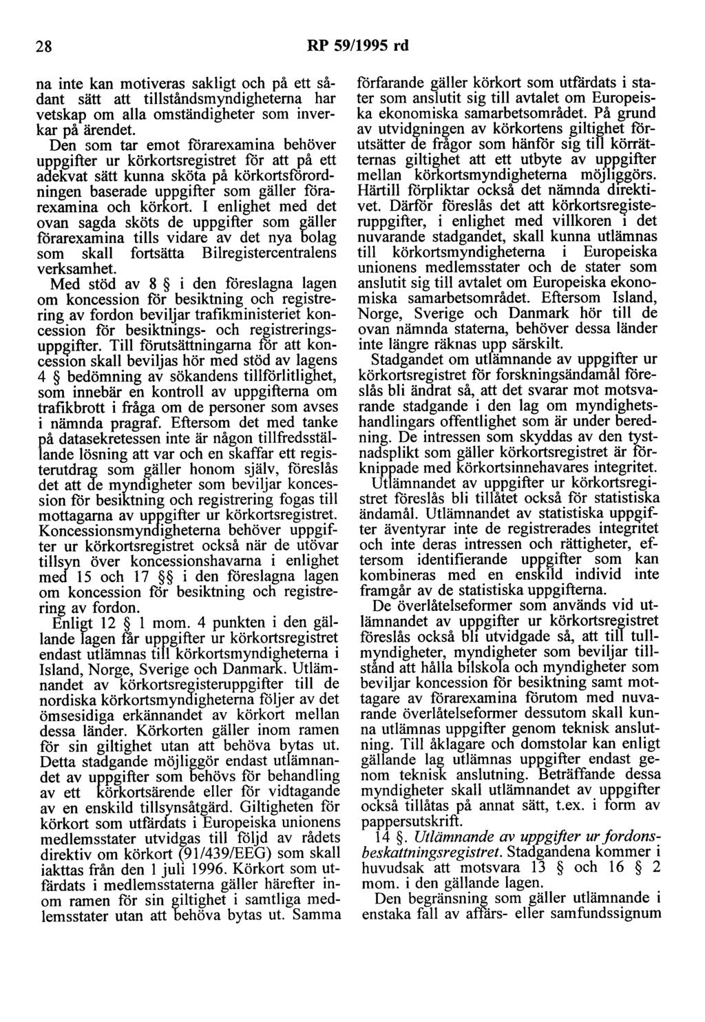 28 RP 59/1995 rd na inte kan motiveras sakligt och på ett sådant sätt att tillståndsmyndigheterna har vetskap om alla omständigheter som inverkar på ärendet.