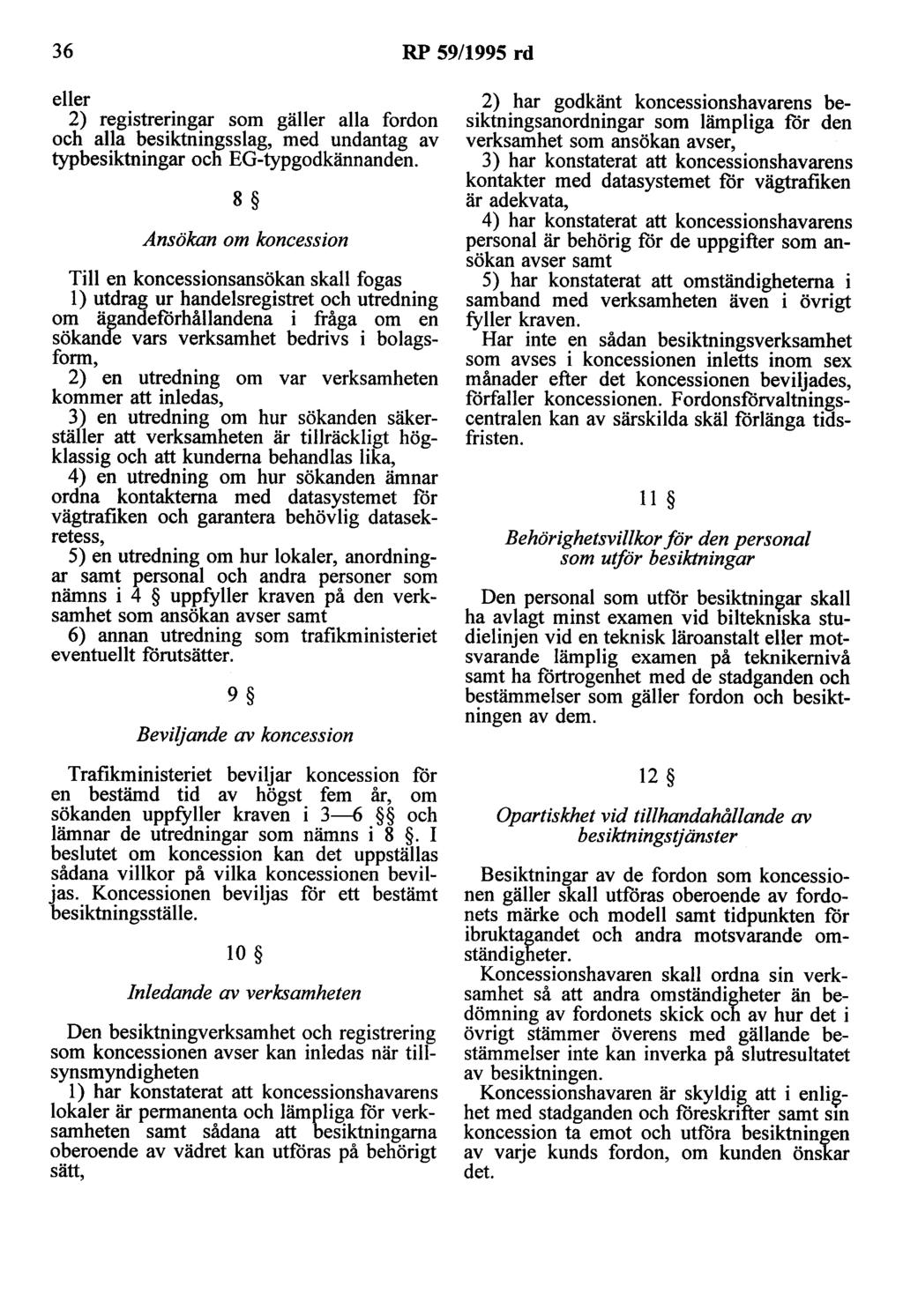 36 RP 59/1995 rd eller 2) registreringar som gäller alla fordon och alla besiktningsslag, med undantag av typbesiktningar och EG-typgodkännanden.