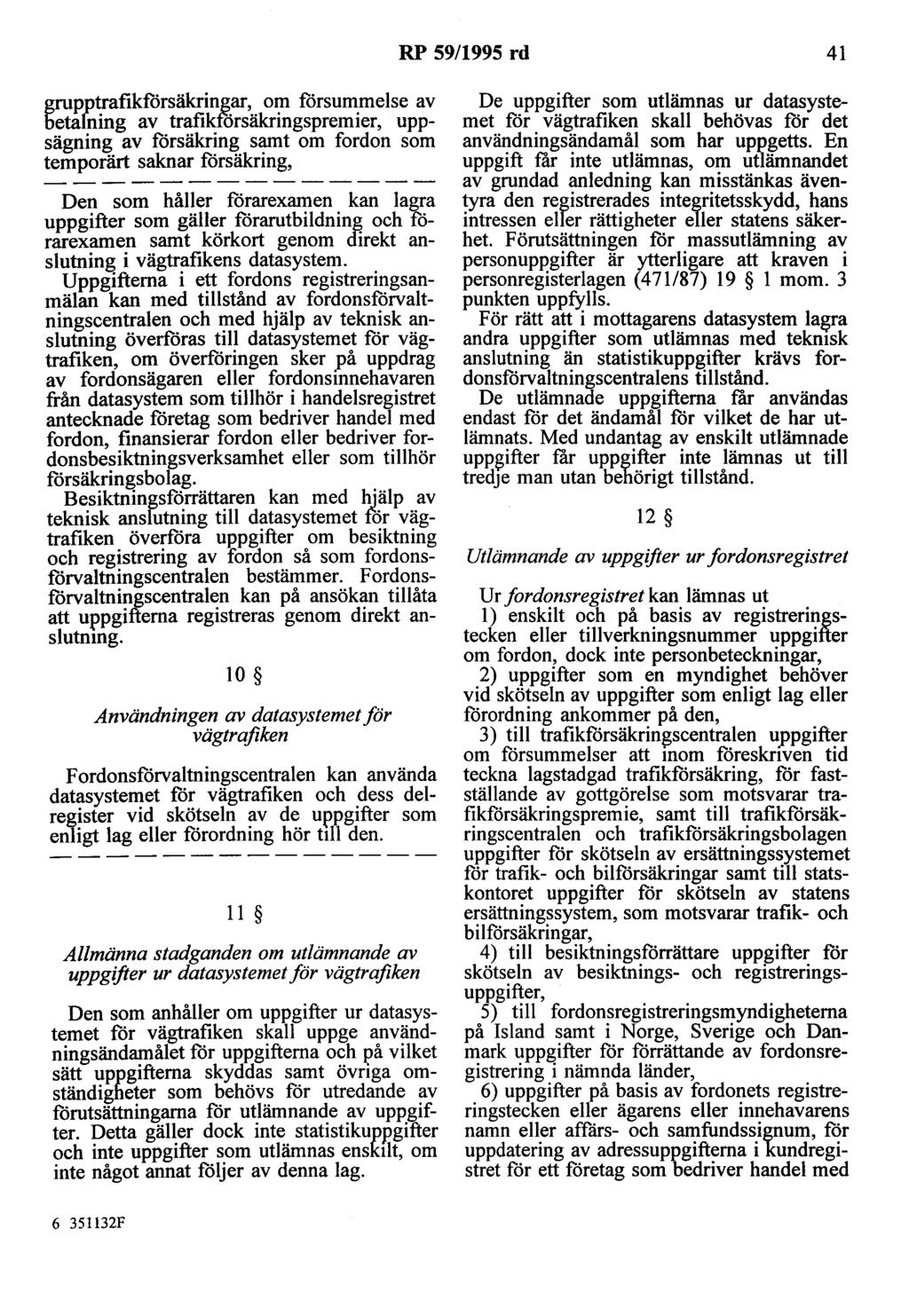 RP 59/1995 rd 41 grupptrafikförsäkringar, om försummelse av betalning av trafikförsäkringspremier, uppsägning av försäkring samt om fordon som temporärt saknar försäkring, Den som håller förarexamen