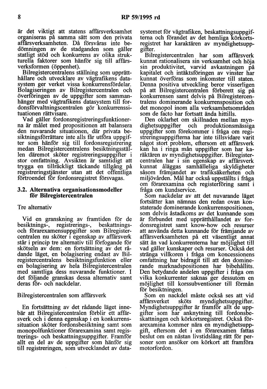 8 RP 59/1995 rd är det viktigt att statens affärsverksamhet organiseras på samma sätt som den privata affärsverksamheten.