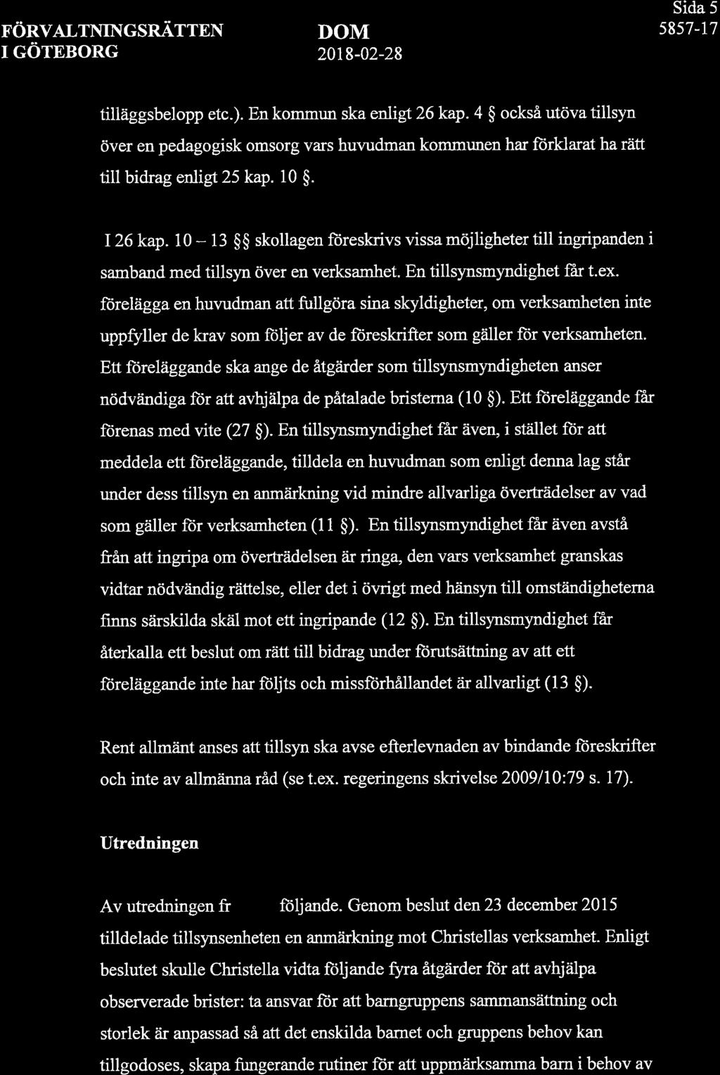 F.öRVALTNINGSRIITTEN I GÖTEBORG DOM 2018-02-28 Sida 5 5857-t7 tilläggsbelopp etc.). En kommun ska enligt 26kap.