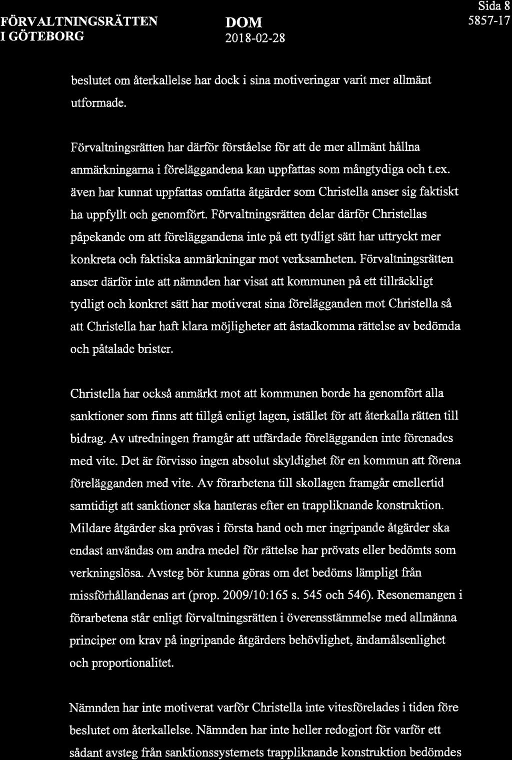 FÖRVALTNINGSRIiTTEN I GÖTEBORG DOM 2018-02-28 Sida 8 5857-r7 beslutet om återkallelse har dock i sina motiveringar varit mer alhniint utformade.