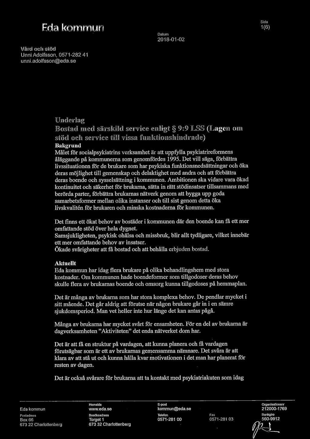 uppfylla psylciatrireformens åläggande på kommunei~a som genomfördes 1995.