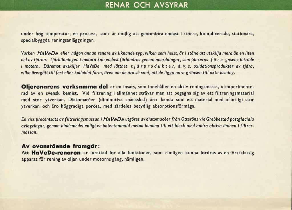 RENAR OCH AVSYRAR under hög temperatur, en process, som är möjlig att genomföra endast i större, komplicerade, stationära, specialbyggda reningsanläggningar.