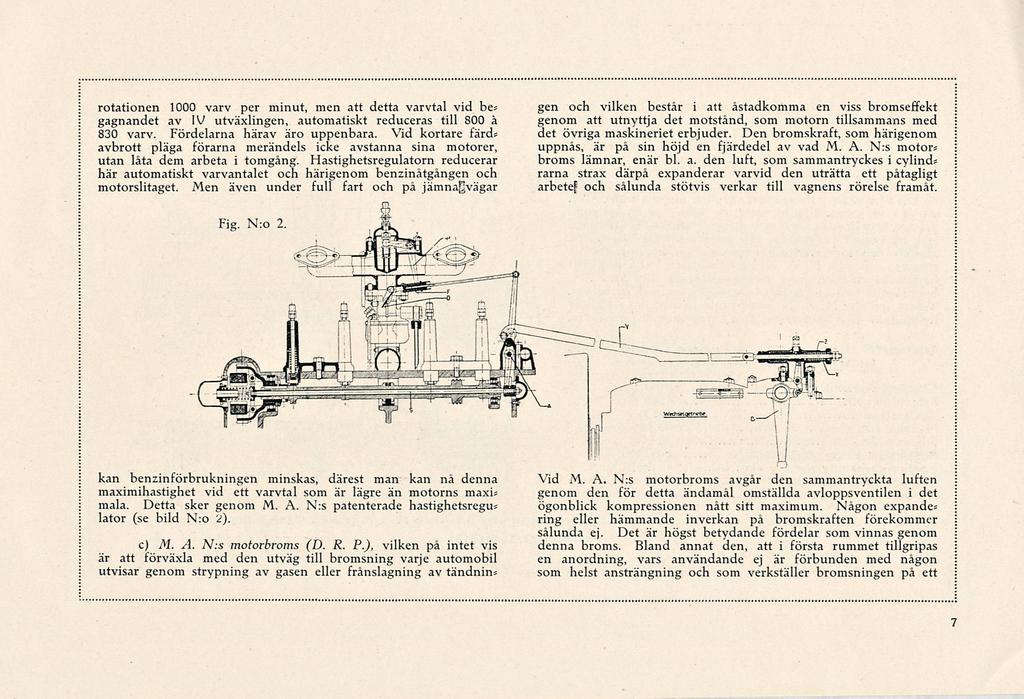 rotationen 1000 varv per minut, men att detta varvtal vid be? gagnandet av IV utväxlingen, automatiskt reduceras till 800 å 830 varv. Fördelarna härav äro uppenbara.