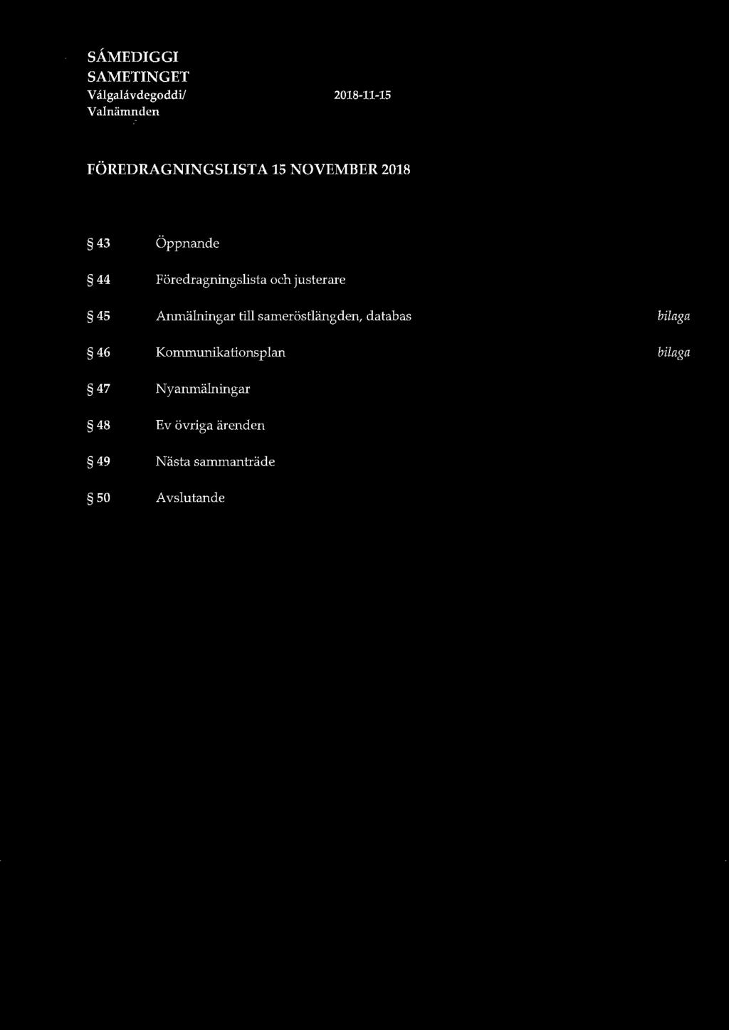 SÅMEDIGGI SAMETINGET V algalavdegoddi/ Valnämnden ~ FÖREDRAGNINGSLISTA