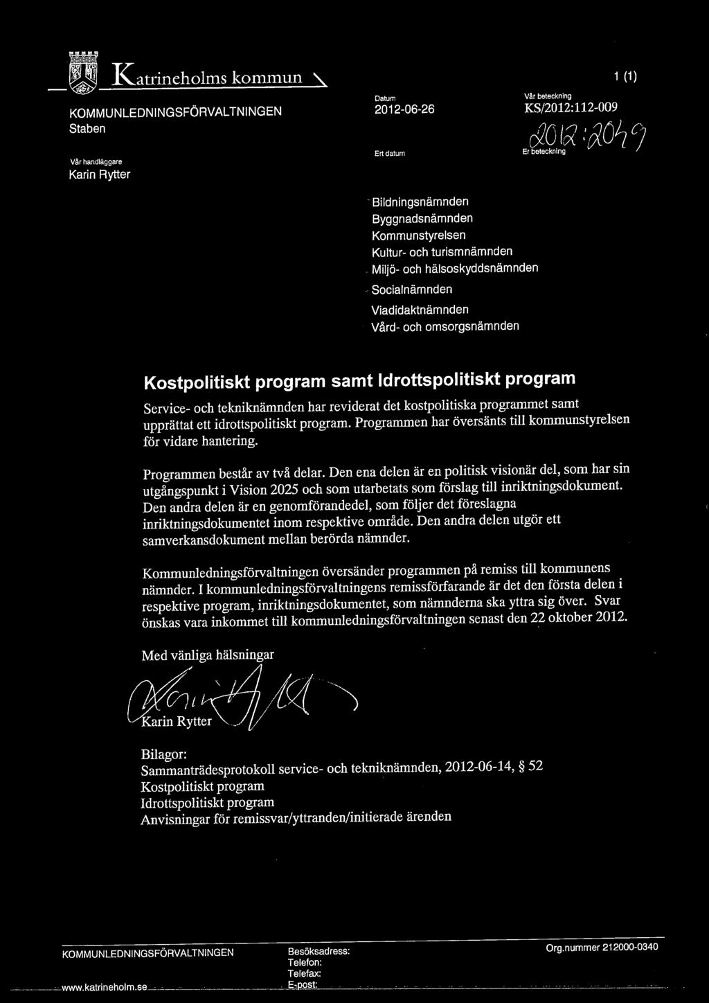 Idrottspolitiskt program Service- och tekniknämnden har reviderat det kostpolitiska programmet samt upprättat ett idrottspolitiskt program.