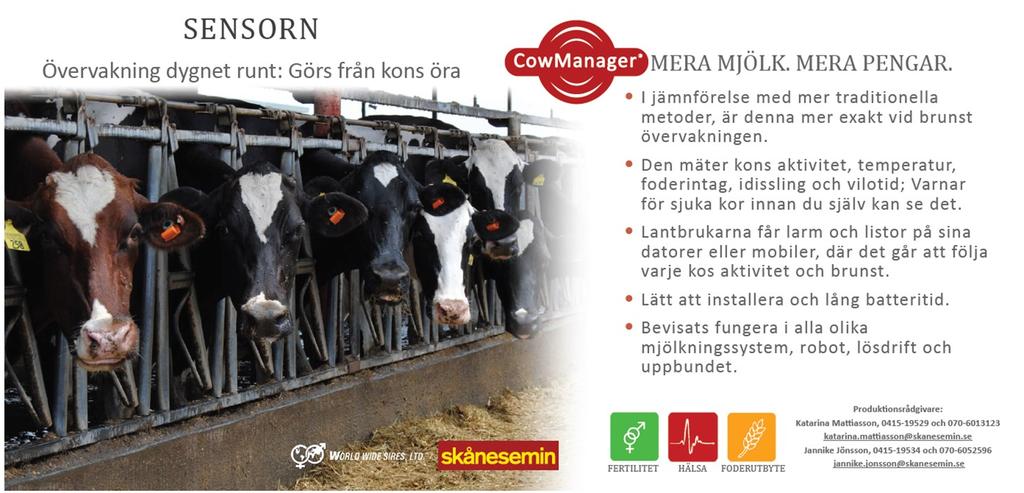 Årets nyhet: CowManager! Produktionsrådgivare: Katarina Mattiasson, 0415-19529 och 070-6013123 katarina.