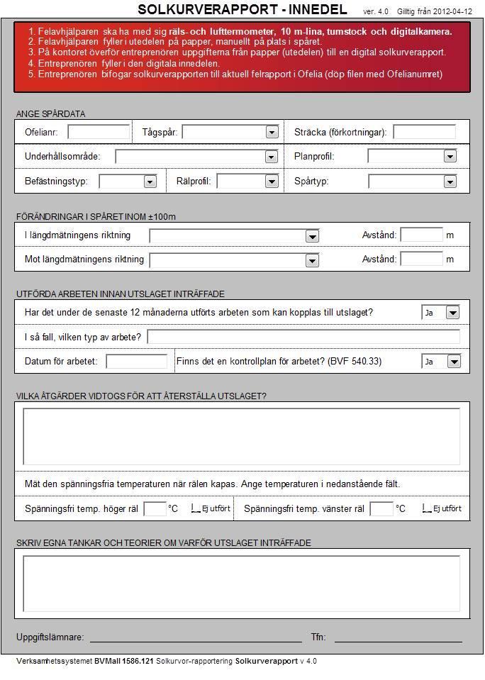 INSTRUKTION 4 (5) Solkurverapportens innedel Om det är två eller fler misstänkta solkurvor på samma felrapport så skall det göras lika många solkurverapporter som misstänkta solkurvor.