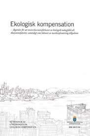 2016 (MARS): BESLUT OM STATLIG UTREDNING OM EKOLOGISK KOMPENSATION. 2017 (APRIL): SOU 2017:34. REMISS APRIL OKTOBER 2018. PROPOSITION?