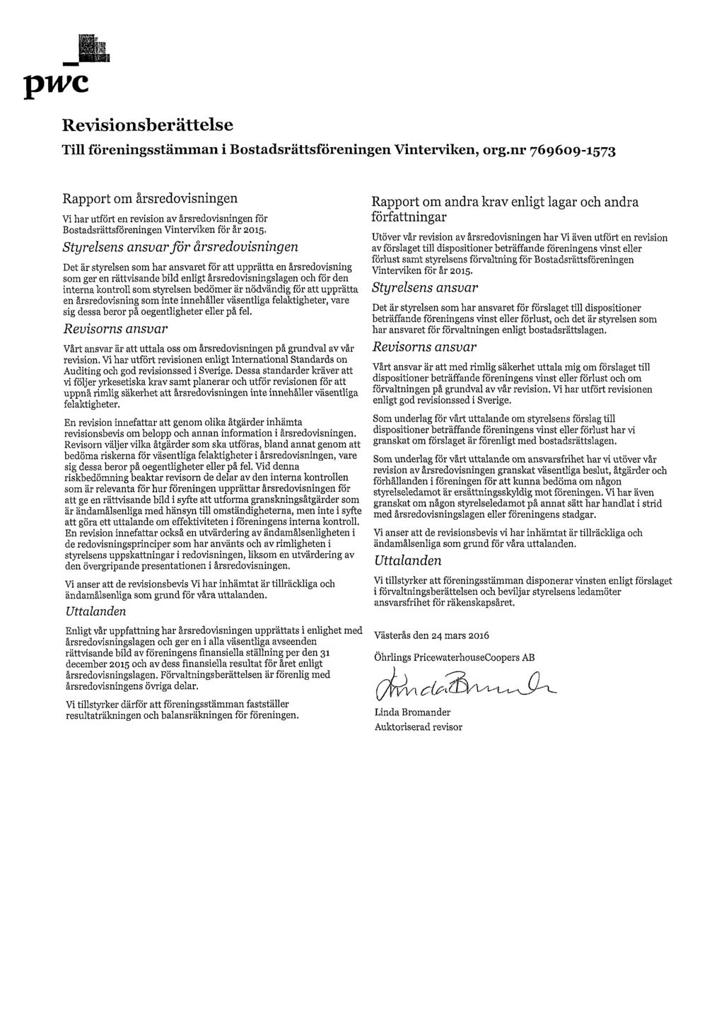 pwc Revisions berättelse Till föreningsstämman i Bostadsrättsföreningen Vinterviken, org.