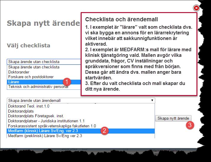 När du skapar en ny annons ska du välja dels checklista och dels ärendemall Checklistan för lärare skiljer sig rent funktionellt då den aktiverar sakkunnigfunktionen.