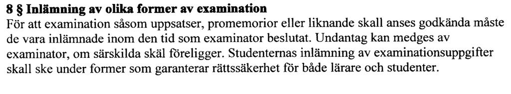 I regler för grundutbildning vid Karlstads universitet 7 kap, 8 kan man läsa följande: John: För att få ett VG ska studenten lämna in i tid annars får man göra en ny uppgift för att få ett graderat
