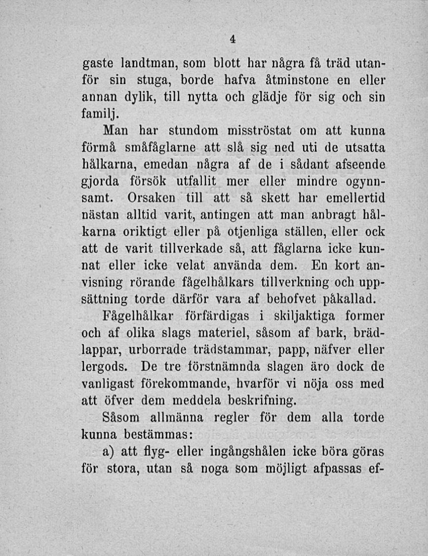 gaste landtinan, som blott har några få träd utanför sin stuga, borde kalva åtminstone en eller annan dylik, till nytta och glädje för sig och sin familj.
