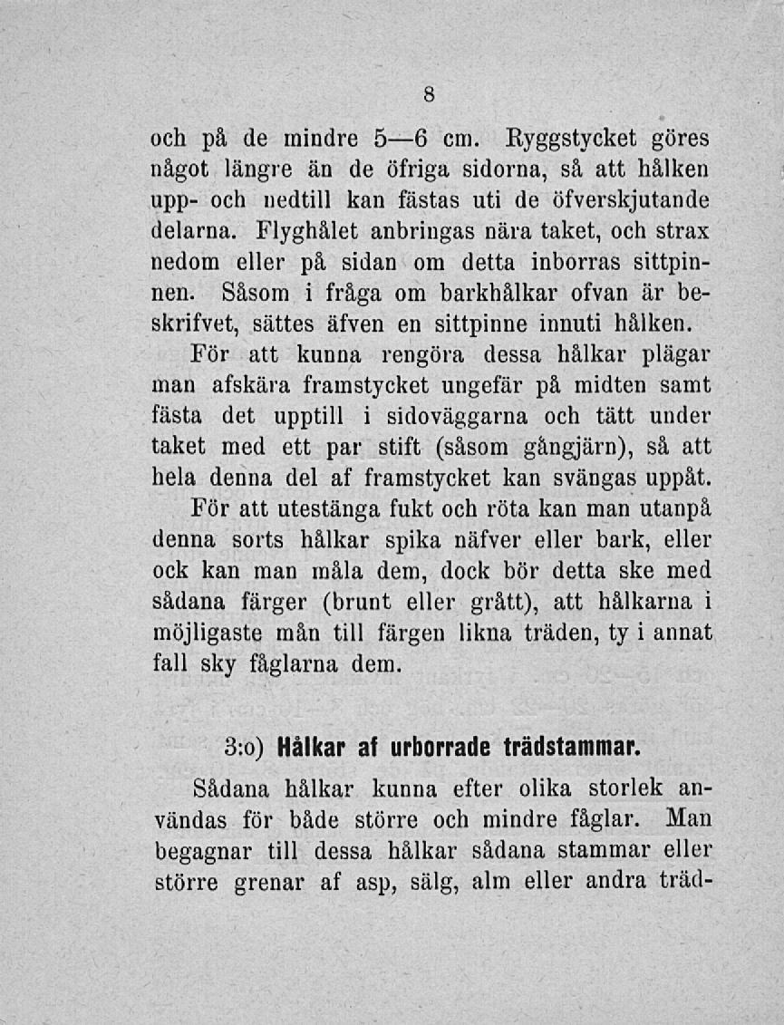 och pä de mindre 5 6 cm. Ryggstycket göres något längre an de öfriga sidorna, så att litiken upp- och nedtill kan fästas uti de öfverskjutande delarna.