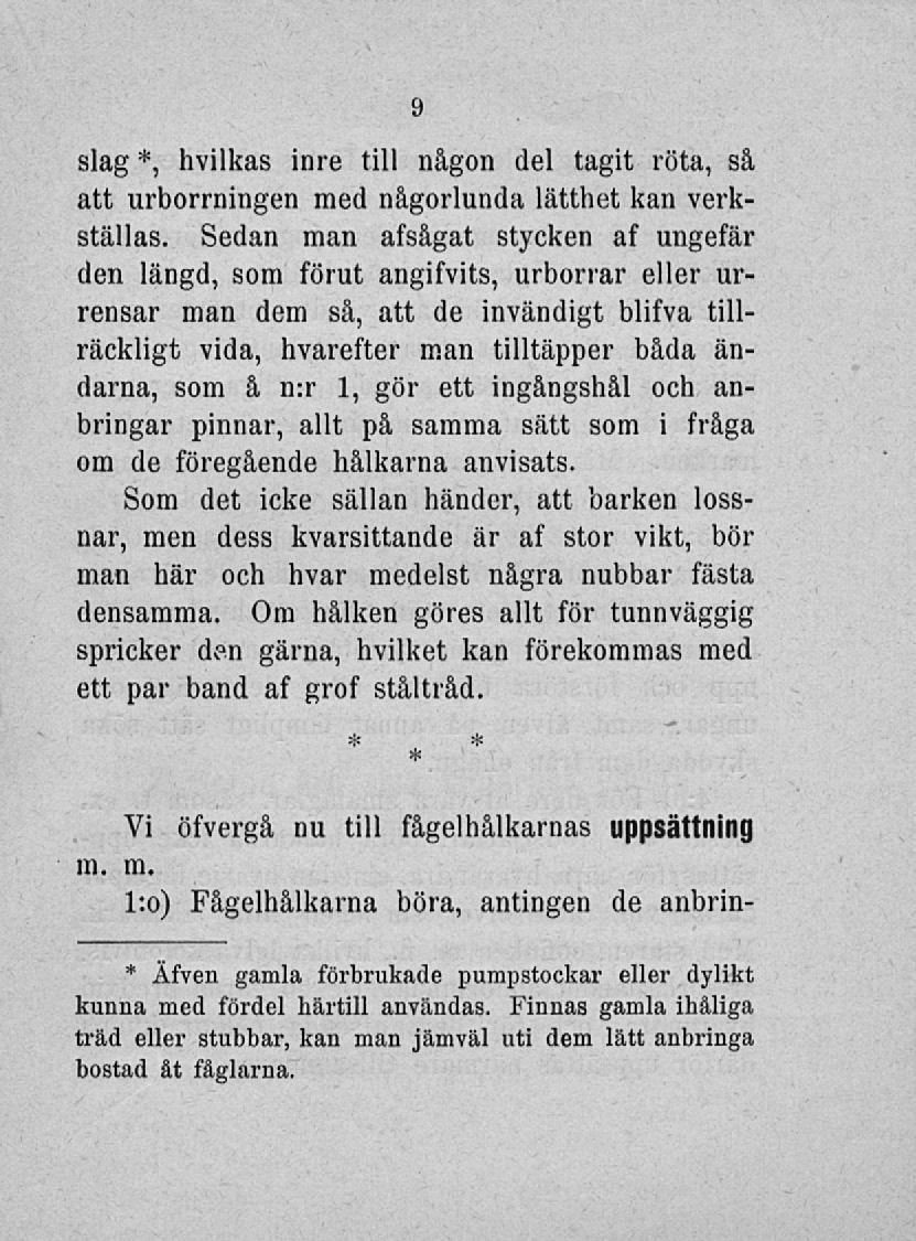 slag *, hvilkas inre till någon del tagit röta, så att urborrningen med någorlunda lätthet kan verkställas.