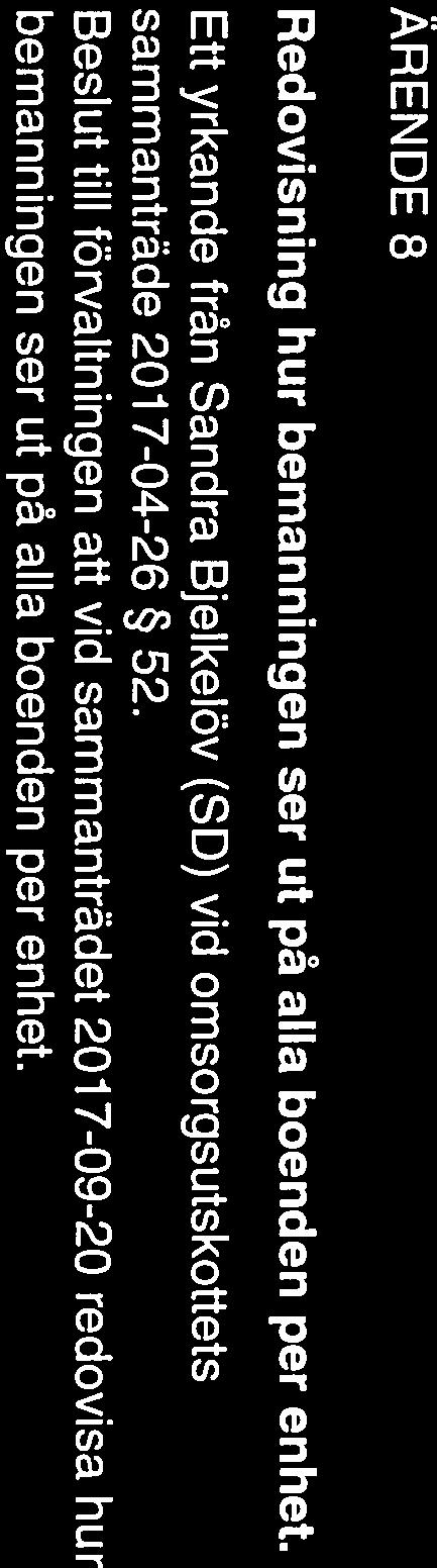 Beslut till förvaltningen att vid sammanträdet 2017-09-20 redovisa hur bemanningen ser ut på alla boenden per enhet.