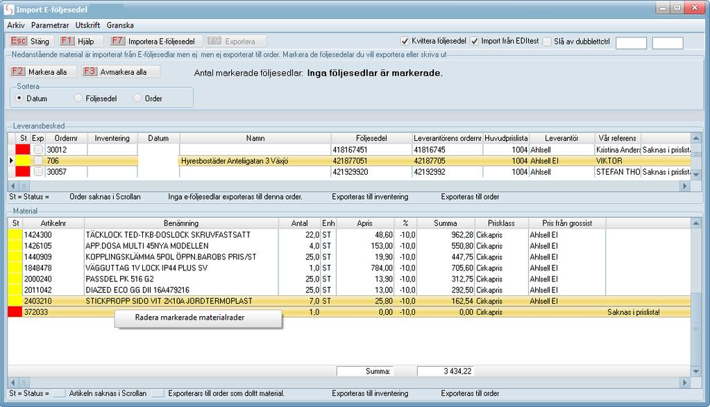 Status GULT att rad exporteras till order. Radera materialrader Vill du ta bort en materialrad markerar du raden högerklickar och väljer Radera markerade materialrader.
