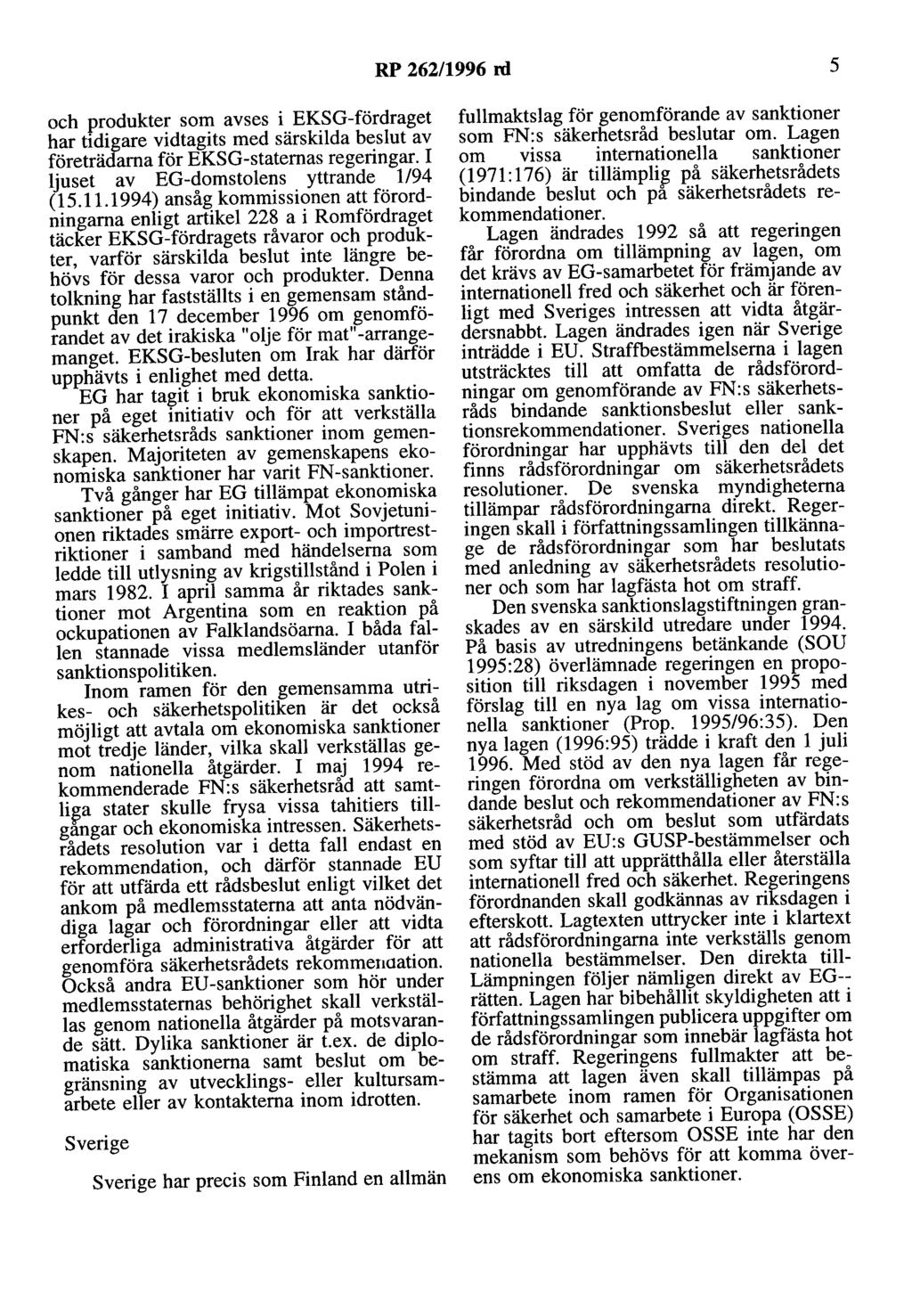 RP 262/1996 rd 5 och produkter som avses i EKSG-fördraget har tidigare vidtagits med särskilda beslut av företrädarna för EKSG-staternas regeringar. I ljuset av EG-domstolens yttrande 1/94 ( 15.11.