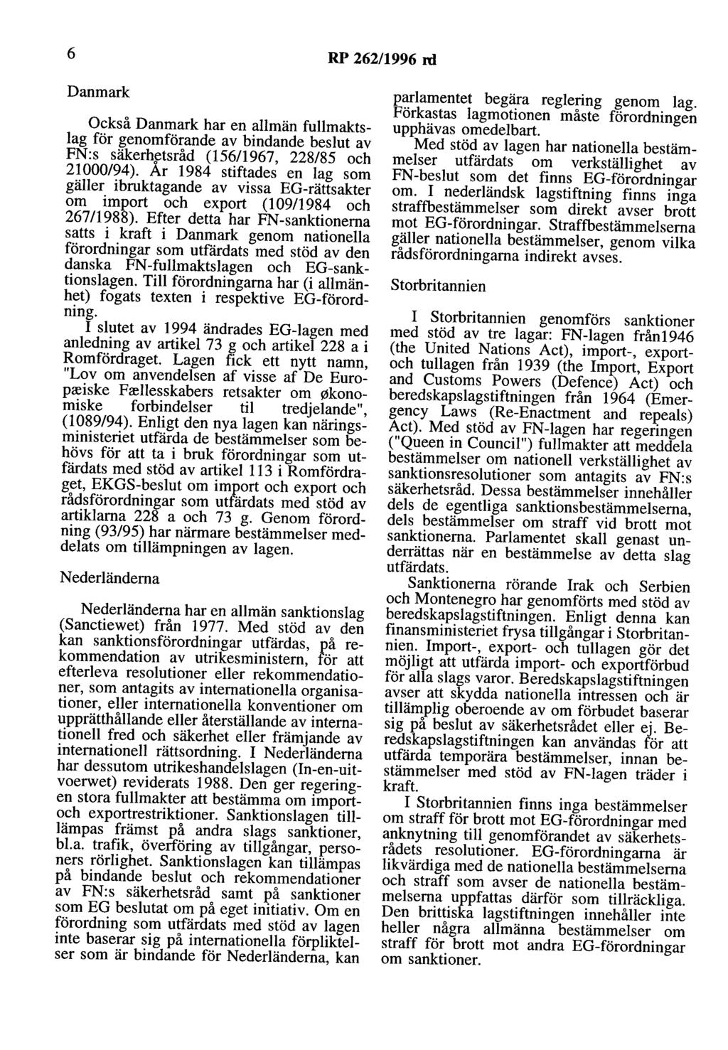 6 RP 262/1996 rd Danmark Också Danmark har en allmän fullmaktslag för genomförande av bindande beslut av FN:s säkerhftsråd (15~/1967, 228/85 och 21000/94).