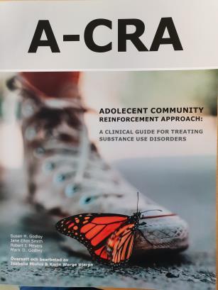 Adolescent Community Reinforcement Approach, A-CRA Bygger på inlärningspsykologi och KBT Syftar till att förstärka drogfritt beteende Använder resurser i lokalsamhället Fokuserar på flera olika