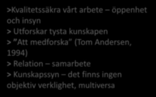 medforska (Tom Andersen, 1994) > Relation samarbete > Kunskapssyn det finns ingen