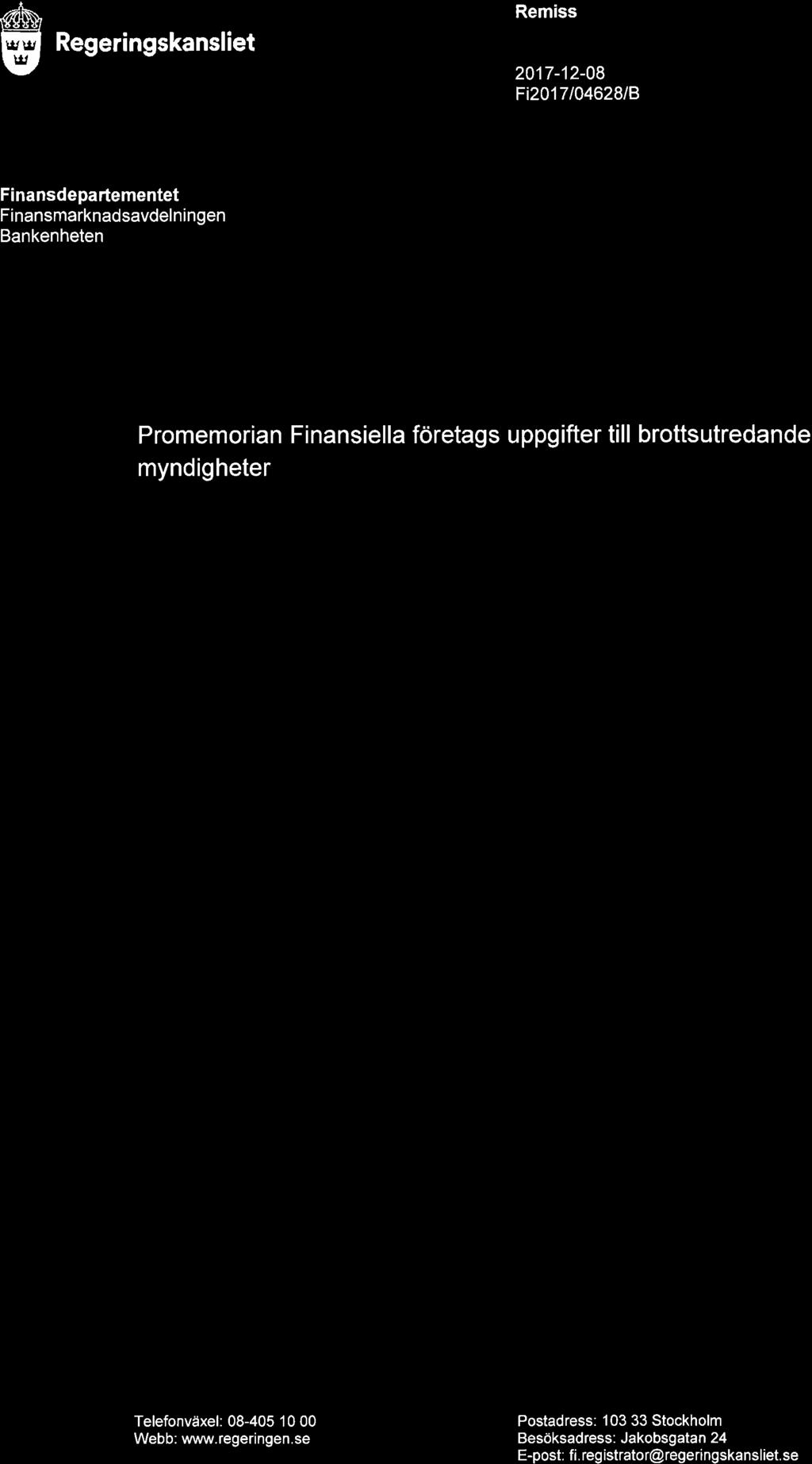 Regeringskansliet Remiss 2017-12-08 Fi2017/04628/B Finansdepartementet Finansmarknadsavdelningen Bankenheten Promemorian Finansiella företags uppgifter till brottsutredande myndigheter