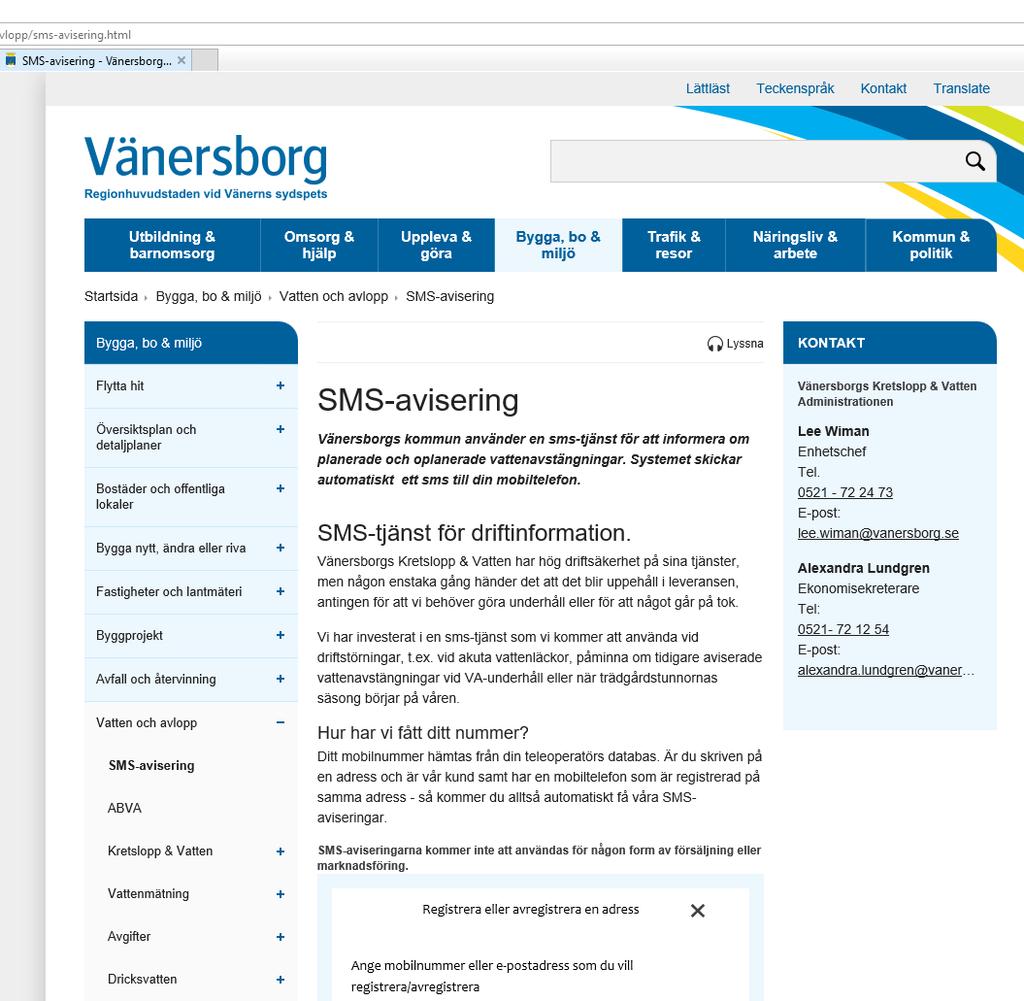 SMS-avisering www.vanersborg.se bygga, bo och miljö vatten och avlopp sms-avisering Vänersborgs Kretslopp & Vatten har en sms-tjänst som vi använder vid driftstörningar, t.ex.