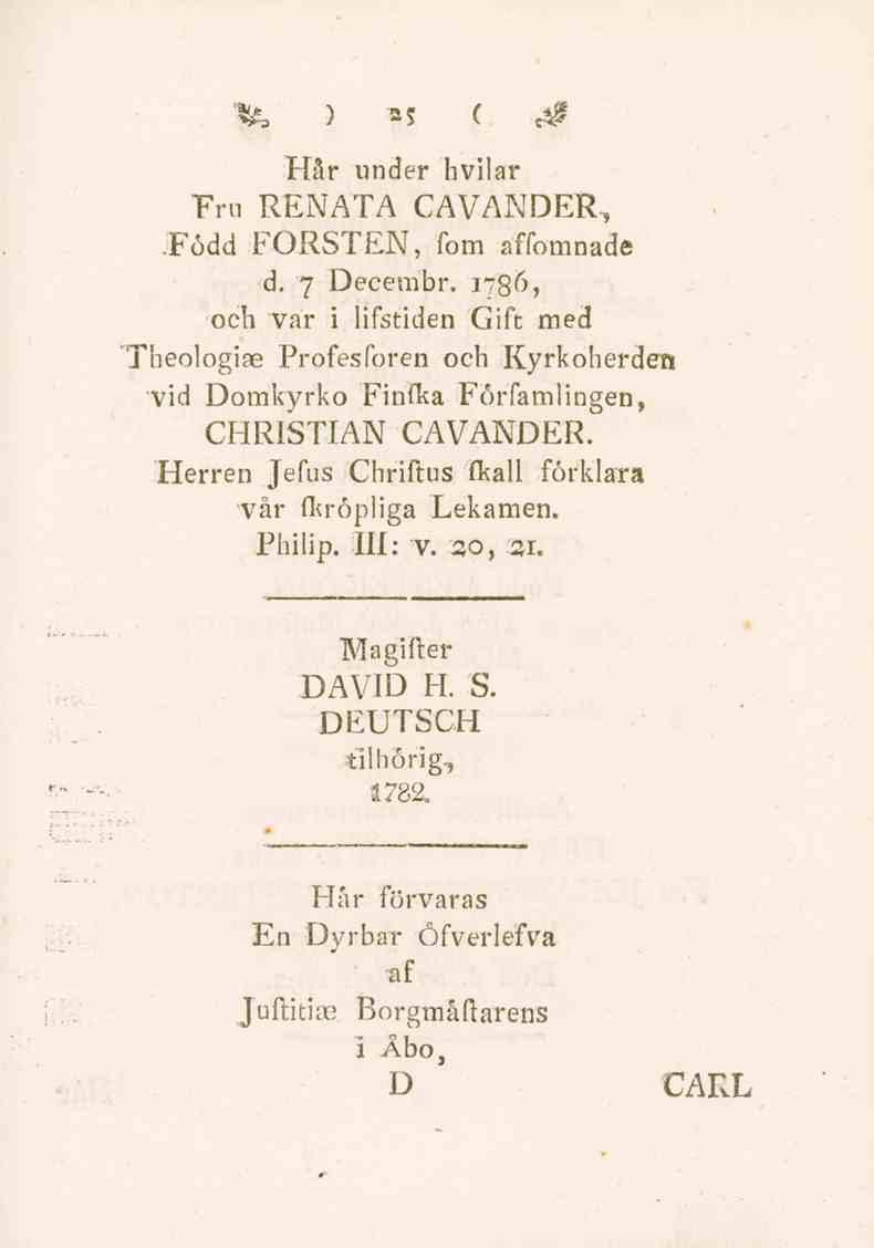 '*, ) *S ( _# Hår under hviiar Fru RENATA CAVÄNDER,.Född FORSTEN, fom affomnade d. 7 Decembr.