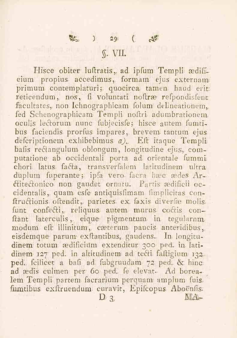 fcs y 29- ( c^. VII. Hisce obiter luftratis,, ad ipfum Templi aedifil dum propius.