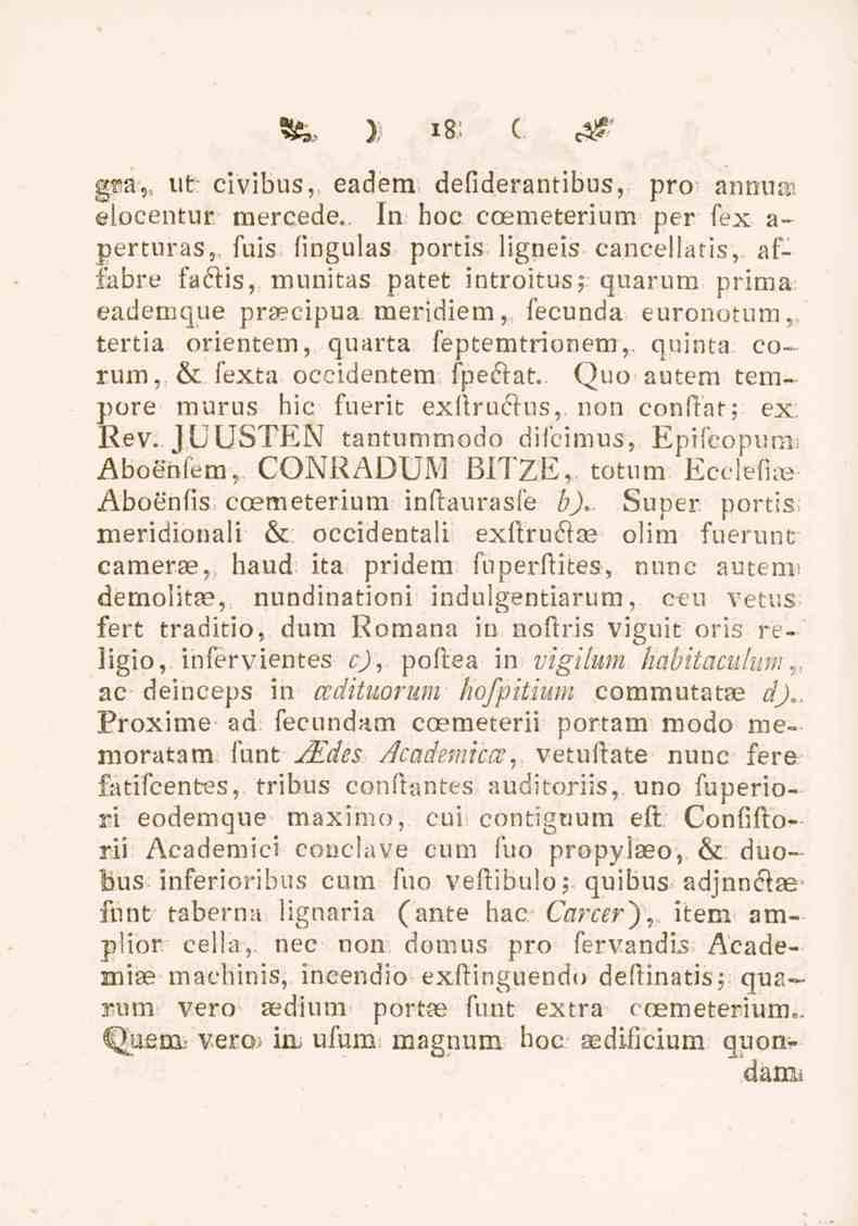 3fe, }. 18: C. & g«sa ut: civibus, eadem defiderantibus,, pro; annuai elocentur raercede.. In hoc coemeterium per fex a- perturas,, fuis fingulas portis ligneis cancellatis, affabr.